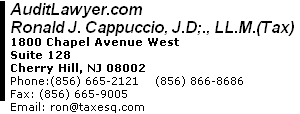 AuditLawyer.com 1800 Chapel Avenue West Suite 128 Cherry Hill, NJ 08002 Phone:(856) 665-2121    (856) 866-8686  Fax: (856) 665-9005 Email: ron@taxesq.com 